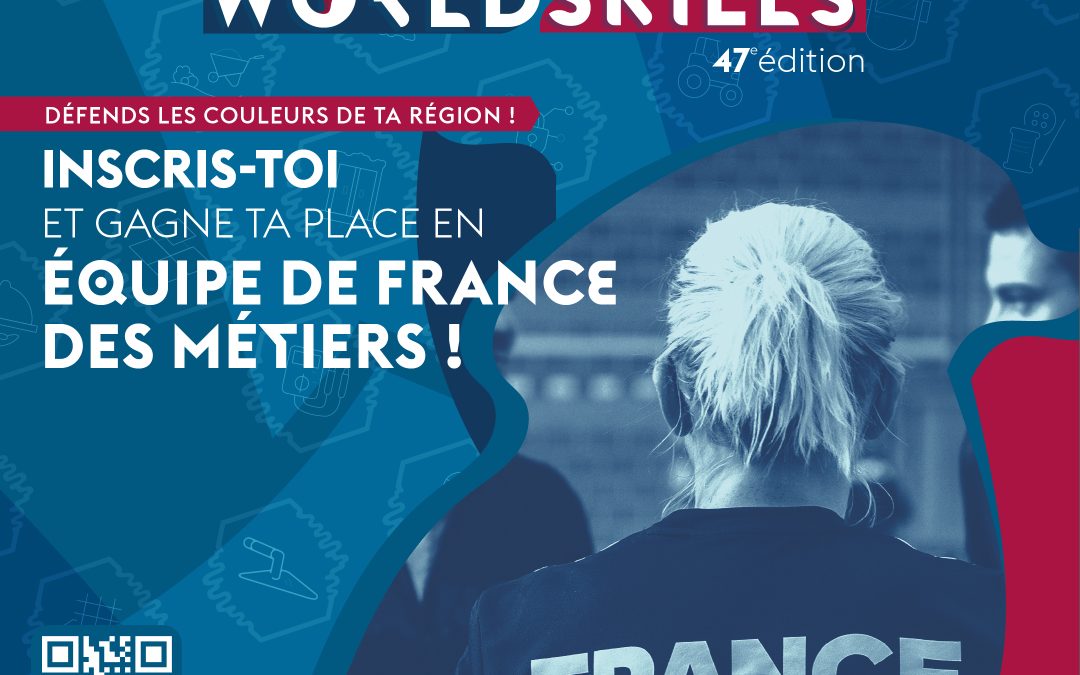 47E COMPETITION WORLDSKILLS : INSCRIVEZ-VOUS !